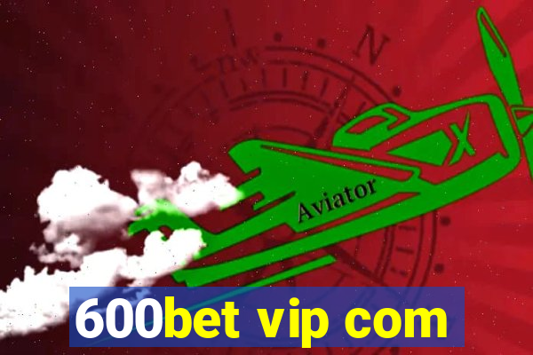 600bet vip com